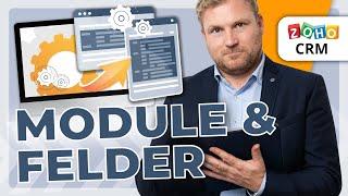 Zoho CRM: Module und Felder für Ihre Abläufe anpassen