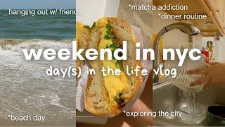 day(s) in the life - visiting the beach ️, making dinner , matcha, nyc vlog