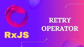 67. RxJS Retry Operator. Learn RxJS Retry Error Handling Operator - RxJS.