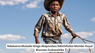 Ndakaona Mukadzi Ainge Akapondwa Ndichifudza Mombe Huyai Munzwe Zvakazoitika