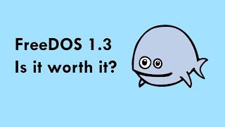 FreeDOS 1.3 is it worth it for Retro DOS PC Gaming