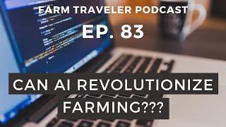 How AI is Changing Agriculture | Farm Traveler Podcast