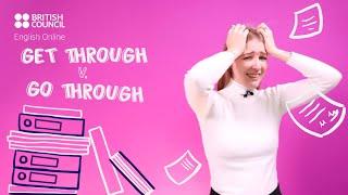 Phrasal verbs: Get through or go through? A Mini English Lesson