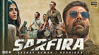 Akshay Kumar Sarfira Movie OTT Release Date Confirm | Sarfira Movie Official Trailer |