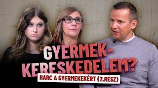 GYERMEKKERESKEDELEM? - HARC A GYERMEKEKÉRT (2.RÉSZ)