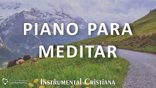 PIANO PARA MEDITAR  **SIN ANUNCIOS INTERMEDIOS  -  MUSICA INSTRUMENTAL CRISTIANA PARA ORAR