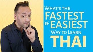 Thai - What's the Easiest and Fastest Way to Learn the Thai Language?