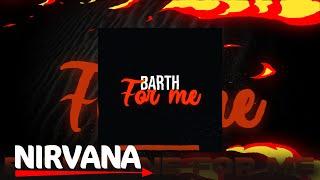 BARTH - FOR ME