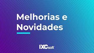 Últimas novidades do IXC Provedor