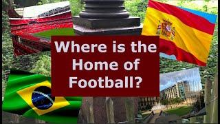 The Real History of Football - 7. Where is the Home of Football?