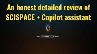 An honest review of SCISPACE + Copilot assistant  | E24