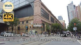 【4K60】 Walking - Philadelphia: Center City, Reading Terminal Market