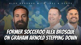 #SOCCER | Global Game Host Alex Brosque on Graham Arnold's Departure