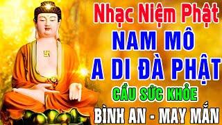 Nhạc Niệm Phật - Nam Mô A Di Đà Phật - Cầu Sức Khỏe -Nguyện Cầu Bình An May Mắn - Phước Đức Vô Lượng