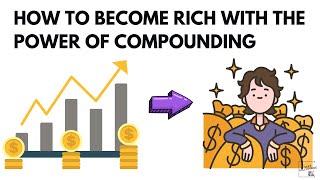How To Become Rich From Zero With The Power Of Compounding
