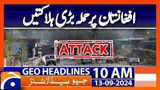 Several people killed in attack in Afghanistan | Geo News 10 AM Headlines | 13 September 2024