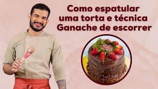 COMO ESPATULAR UMA TORTA E TÉCNICA GANACHE DE ESCORRER | TORTAS FINAS | Links na descrição