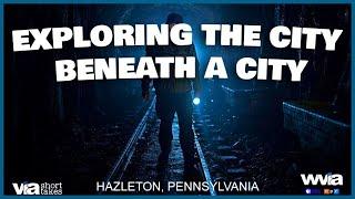 Lost Underground City Beneath Hazleton: A Forgotten World Revealed!