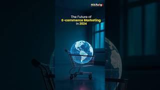 The Future of E commerce Marketing