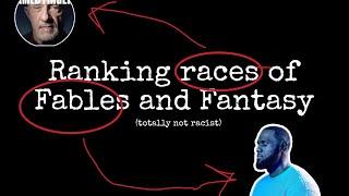 Tier Ranking every Race in Fables and Fantasy (Not totally racist)