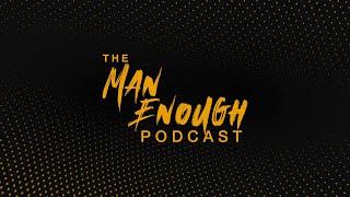 The Man Enough Podcast | Trailer (New Episodes Every Monday)