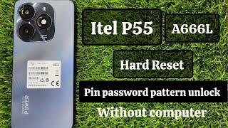 Itel P55 [A666L] Hard Reset, pin password pattern unlock, without computer