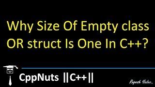 Why Size Of Empty class OR struct Is One In C++?