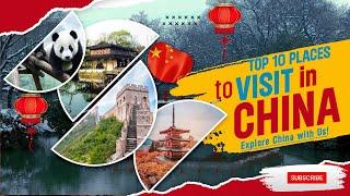 TOP 10 Places To Visit CHINA 2024 | Travel Guide China Vacation | WanderlustTTW #explorechina