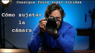 Aprende cómo SUJETAR la CÁMARA de FOTOS y conseguir imágenes SUPER NÍTIDAS.