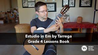 Grade 4 Lesson: Estudio in E Minor Tarrega for Classical Guitar