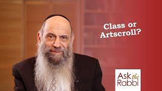 What's better, attending a shiur or using Artscroll? | Ask the Rabbi Live with Rabbi Chaim Mintz