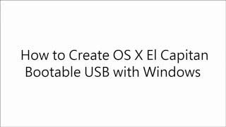 How to Create OS X El Capitan Bootable USB with Windows (Without MAC)