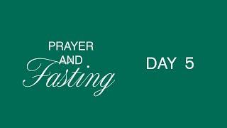 7 Days of Prayer and Fasting Day 5