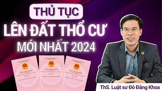 THỦ TỤC LÊN ĐẤT THỔ CƯ MỚI NHẤT (2024)