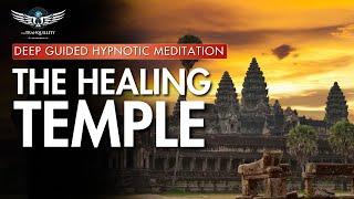 Quantum Healing | The Temple of Healing | Super Hypnotic Guided Meditation