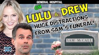 General Hospital: Drew’s a Creep & Lulu Wakes Monday - Distractions from Sam’s Funeral! #gh