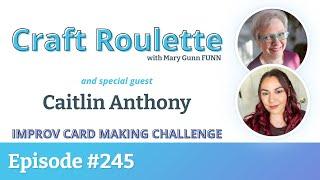 Craft Roulette Episode #245 featuring Caitlin Anthony (@CaitlinAnnaleeCards)