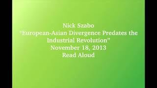 Nick Szabo Essay Read Aloud  "European-Asian divergence predates the industrial revolution" 11/18/13