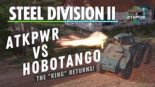 ATKPWR vs. Hobotango! The "King" Returns?!- Steel Division 2