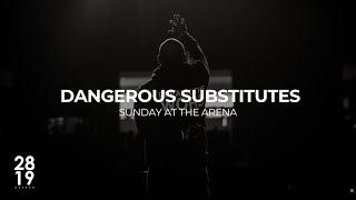 Sunday At The Arena | Dangerous Substitutes | Acts 2:42-47 | Philip Anthony Mitchell