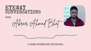 Eyeway Conversations with Abrar Ahmad Bhat