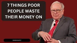 7 Things POOR People Waste Their Money On! By Warren Buffett