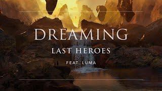 Last Heroes - Dreaming (feat. Luma)