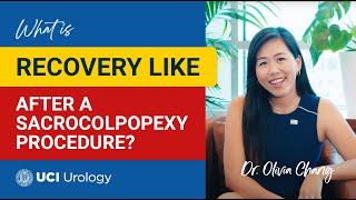 What is Recovery Like After Sacrocolpopexy Procedure? by Dr. Olivia Chang - UC Irvine Urology