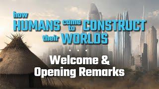 CARTA: How Humans Came to Construct Their Worlds - Welcome & Opening Remarks