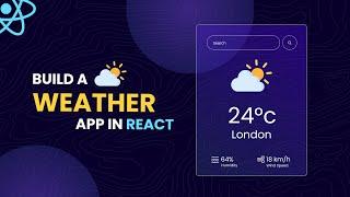 How To Make Weather App Using React JS 2024 | Weather API React Project Tutorial