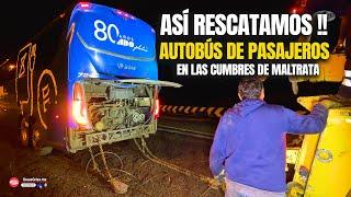 ¡Rescate de AUTOBÚS DE PASAJEROS en las Cumbres de MALTRATA!