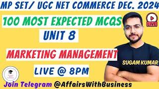 UGC NET COMMERCE DEC. 2024 |  MOST EXPECTED QUESTIONS | UNIT 8 MARKETING MANAGEMENT