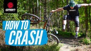 How To Crash On Your Mountain Bike | MTB Skills