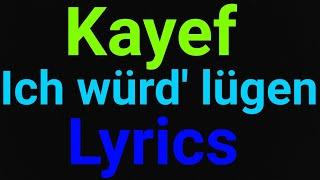 Kayef | Ich würd' lügen | Lyrics